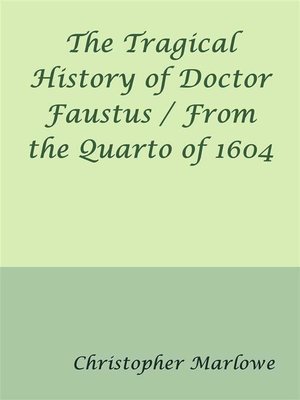 cover image of The Tragical History of Doctor Faustus / From the Quarto of 1604